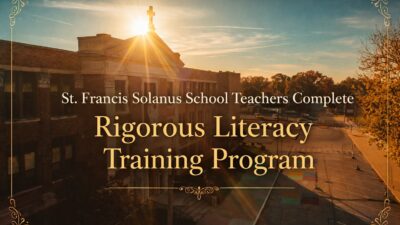 St. Francis Solanus School Teachers Complete Rigorous Literacy Training Program - St. Francis Solanus